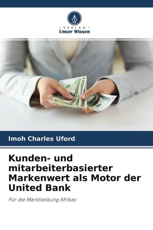 Kunden- und mitarbeiterbasierter Markenwert als Motor der United Bank: Für die Marktleistung Afrikas