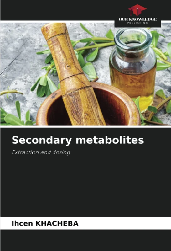 Secondary metabolites: Extraction and dosing
