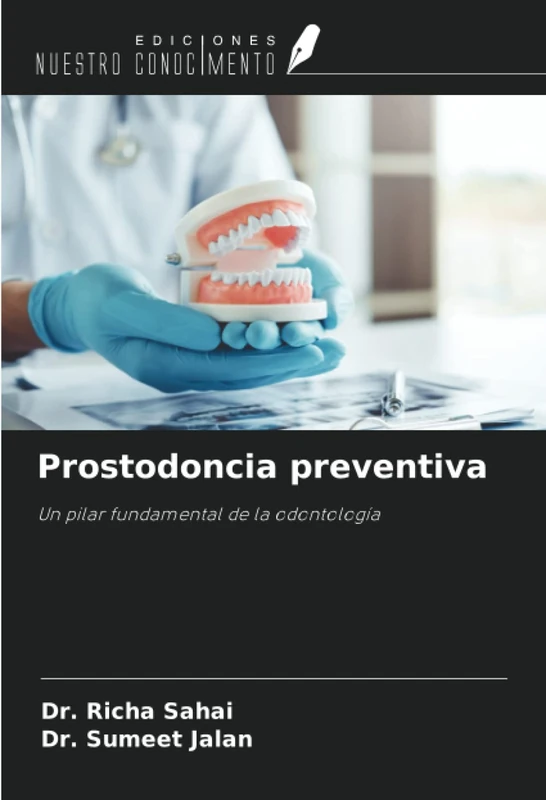 Prostodoncia preventiva: Un pilar fundamental de la odontología