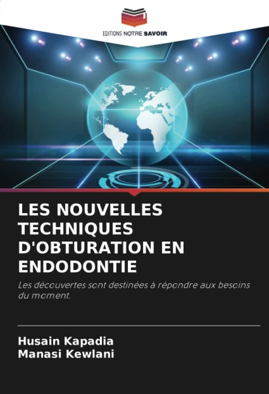 LES NOUVELLES TECHNIQUES D'OBTURATION EN ENDODONTIE: Les découvertes sont destinées à répondre aux besoins du moment.