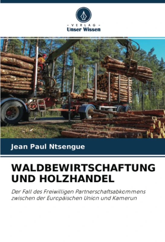 WALDBEWIRTSCHAFTUNG UND HOLZHANDEL: Der Fall des Freiwilligen Partnerschaftsabkommens zwischen der Europäischen Union und Kamerun - Image 1