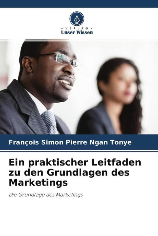 Ein praktischer Leitfaden zu den Grundlagen des Marketings: Die Grundlage des Marketings