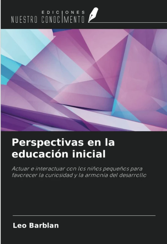 Perspectivas en la educación inicial: Actuar e interactuar con los niños pequeños para favorecer la curiosidad y la armonía del desarrollo - Image 1
