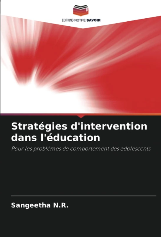 Stratégies d'intervention dans l'éducation: Pour les problèmes de comportement des adolescents