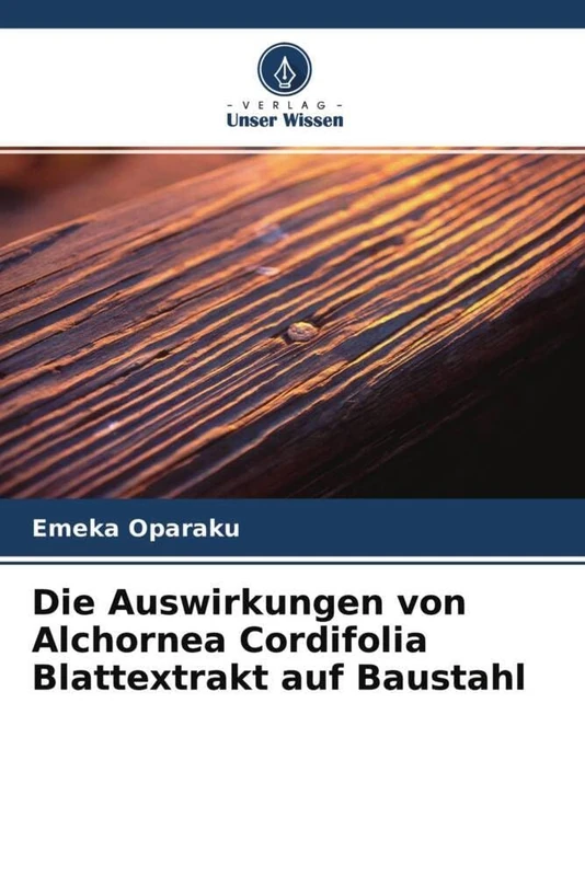 Die Auswirkungen von Alchornea Cordifolia Blattextrakt auf Baustahl