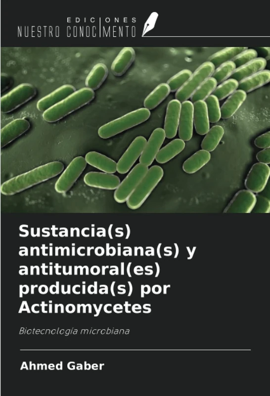 Sustancia(s) antimicrobiana(s) y antitumoral(es) producida(s) por Actinomycetes: Biotecnología microbiana