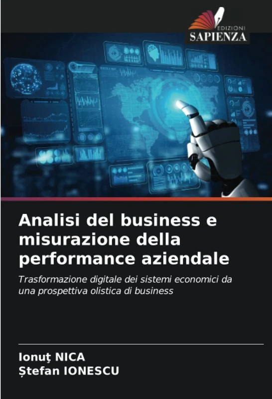 Analisi del business e misurazione della performance aziendale: Trasformazione digitale dei sistemi economici da una prospettiva olistica di business