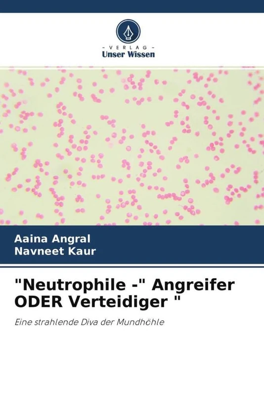 "Neutrophile -" Angreifer ODER Verteidiger ": Eine strahlende Diva der Mundhöhle - Image 1