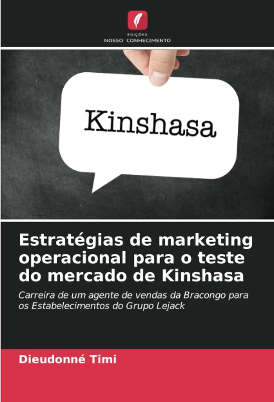Estratégias de marketing operacional para o teste do mercado de Kinshasa: Carreira de um agente de vendas da Bracongo para os Estabelecimentos do Grupo Lejack