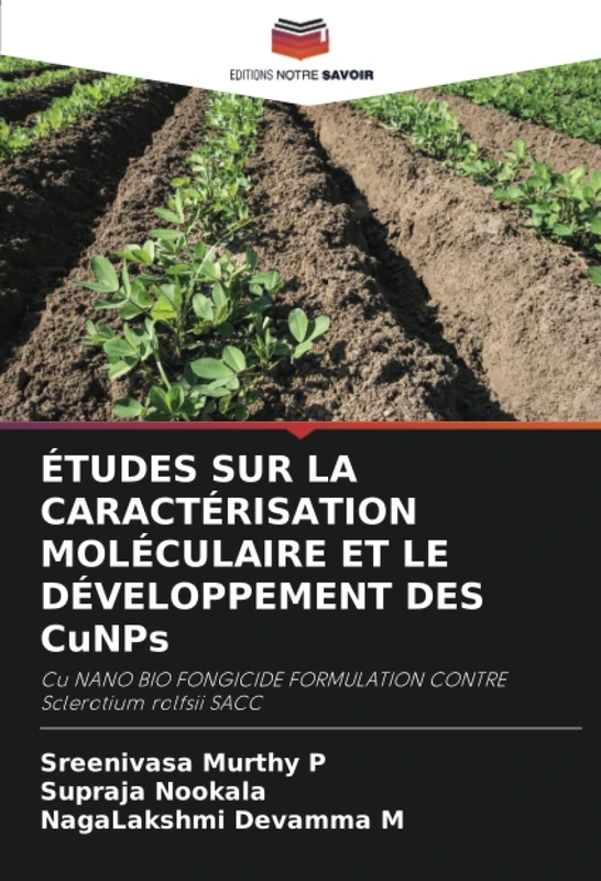 ÉTUDES SUR LA CARACTÉRISATION MOLÉCULAIRE ET LE DÉVELOPPEMENT DES CuNPs: Cu NANO BIO FONGICIDE FORMULATION CONTRE Sclerotium rolfsii SACC - Image 1