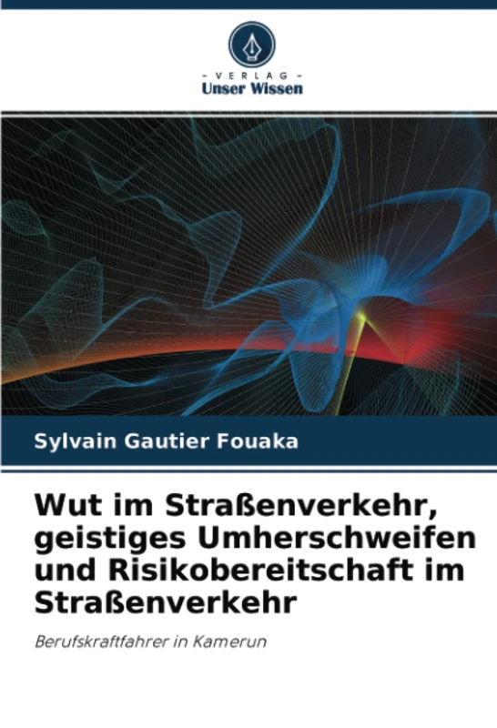 Wut im Straßenverkehr, geistiges Umherschweifen und Risikobereitschaft im Straßenverkehr: Berufskraftfahrer in Kamerun