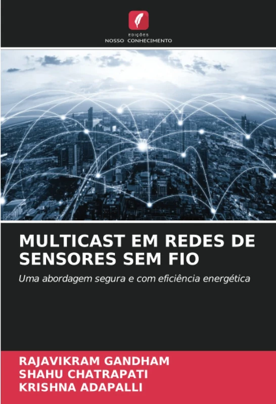 MULTICAST EM REDES DE SENSORES SEM FIO: Uma abordagem segura e com eficiência energética