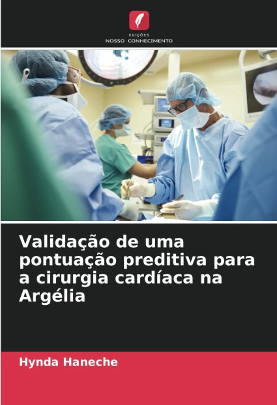 Validação de uma pontuação preditiva para a cirurgia cardíaca na Argélia