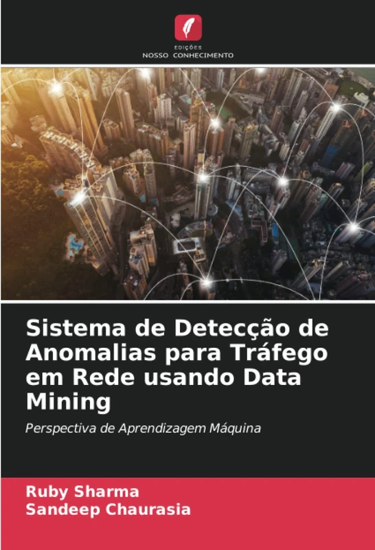 Sistema de Detecção de Anomalias para Tráfego em Rede usando Data Mining: Perspectiva de Aprendizagem Máquina
