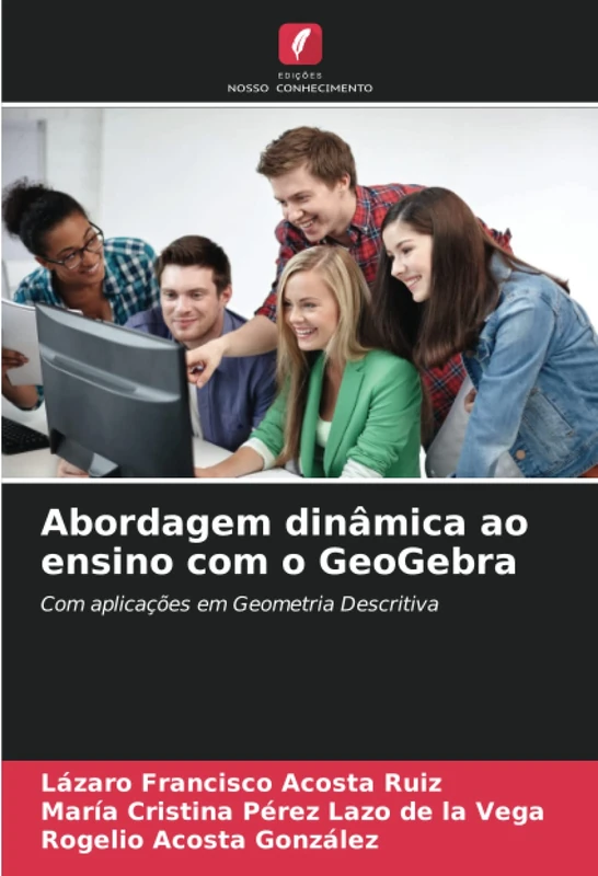 Abordagem dinâmica ao ensino com o GeoGebra: Com aplicações em Geometria Descritiva