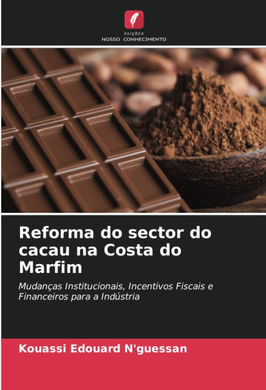 Reforma do sector do cacau na Costa do Marfim: Mudanças Institucionais, Incentivos Fiscais e Financeiros para a Indústria