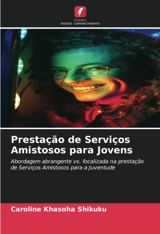 Prestação de Serviços Amistosos para Jovens: Abordagem abrangente vs. focalizada na prestação de Serviços Amistosos para a Juventude