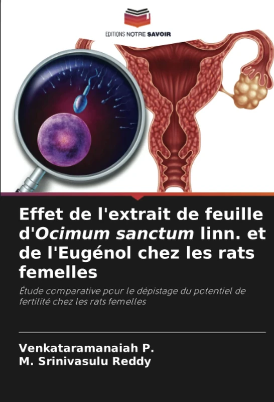Effet de l'extrait de feuille d'Ocimum sanctum linn. et de l'Eugénol chez les rats femelles: Étude comparative pour le dépistage du potentiel de fertilité chez les rats femelles