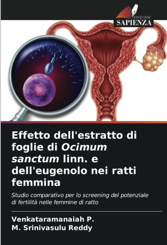 Effetto dell'estratto di foglie di Ocimum sanctum linn. e dell'eugenolo nei ratti femmina: Studio comparativo per lo screening del potenziale di fertilità nelle femmine di ratto