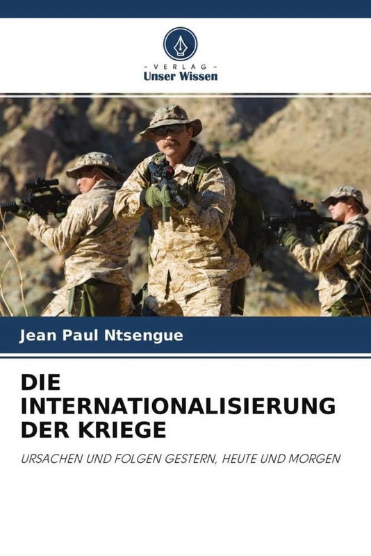 DIE INTERNATIONALISIERUNG DER KRIEGE: URSACHEN UND FOLGEN GESTERN, HEUTE UND MORGEN