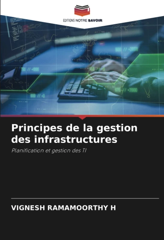 Principes de la gestion des infrastructures: Planification et gestion des TI