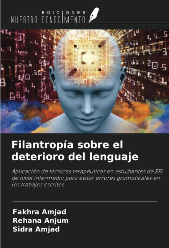 Filantropía sobre el deterioro del lenguaje: Aplicación de técnicas terapéuticas en estudiantes de EFL de nivel intermedio para evitar errores gramaticales en los trabajos escritos