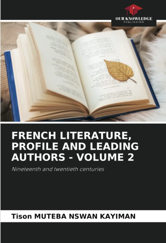 FRENCH LITERATURE, PROFILE AND LEADING AUTHORS - VOLUME 2: Nineteenth and twentieth centuries