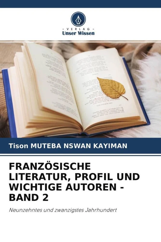 FRANZÖSISCHE LITERATUR, PROFIL UND WICHTIGE AUTOREN - BAND 2: Neunzehntes und zwanzigstes Jahrhundert