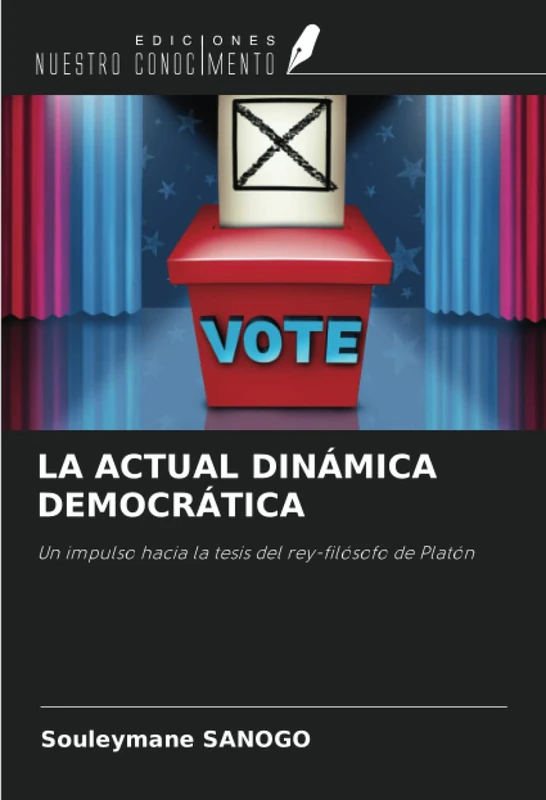 LA ACTUAL DINÁMICA DEMOCRÁTICA: Un impulso hacia la tesis del rey-filósofo de Platón