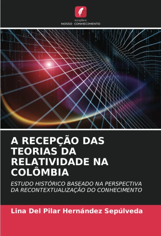 A RECEPÇÃO DAS TEORIAS DA RELATIVIDADE NA COLÔMBIA: ESTUDO HISTÓRICO BASEADO NA PERSPECTIVA DA RECONTEXTUALIZAÇÃO DO CONHECIMENTO - Image 1