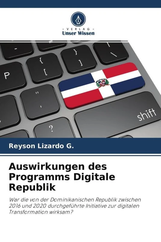 Auswirkungen des Programms Digitale Republik: War die von der Dominikanischen Republik zwischen 2016 und 2020 durchgeführte Initiative zur digitalen Transformation wirksam?