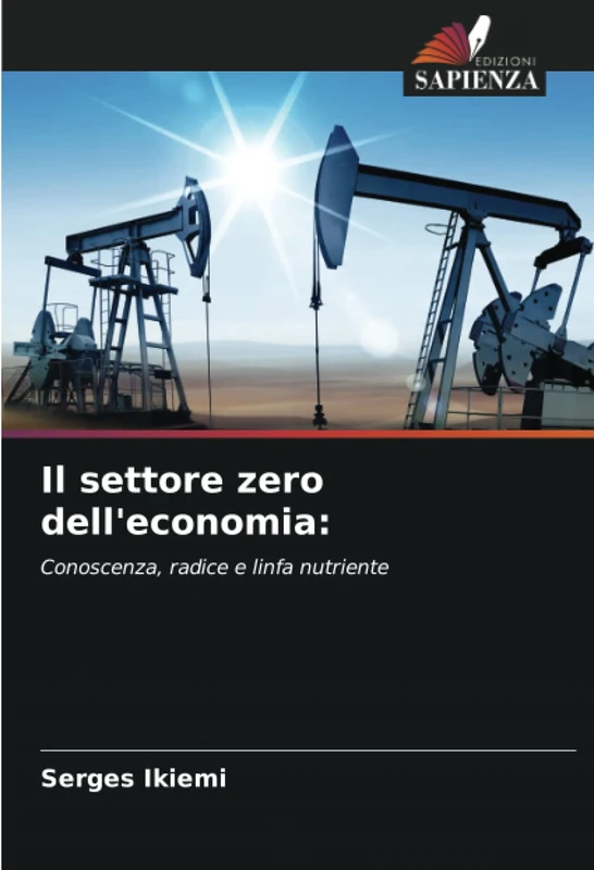 Il settore zero dell'economia:: Conoscenza, radice e linfa nutriente
