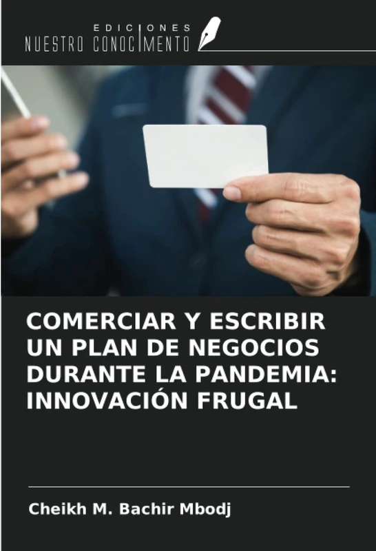 COMERCIAR Y ESCRIBIR UN PLAN DE NEGOCIOS DURANTE LA PANDEMIA: INNOVACIÓN FRUGAL