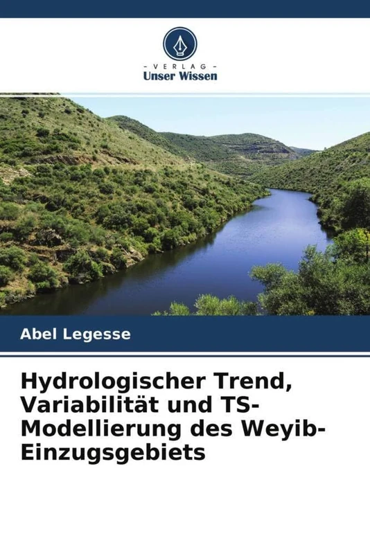 Hydrologischer Trend, Variabilität und TS-Modellierung des Weyib-Einzugsgebiets