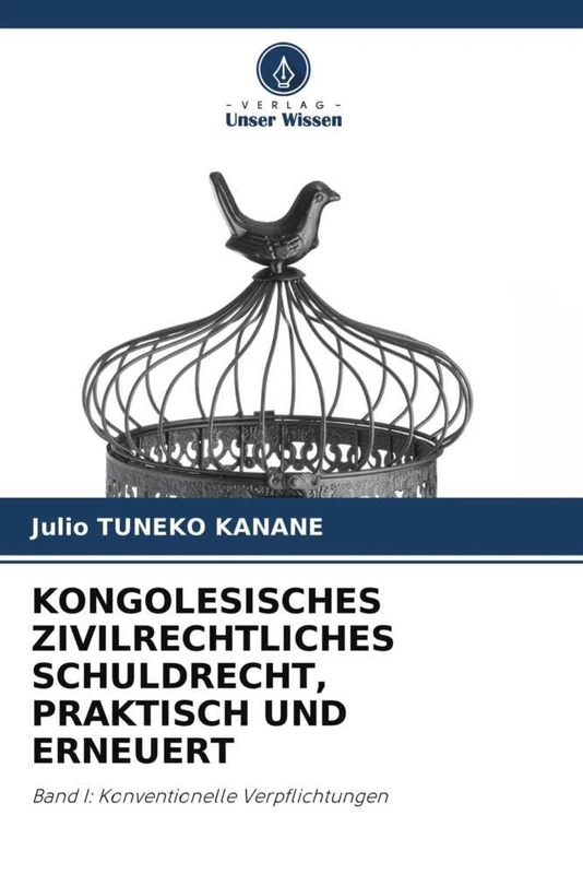 KONGOLESISCHES ZIVILRECHTLICHES SCHULDRECHT, PRAKTISCH UND ERNEUERT: Band I: Konventionelle Verpflichtungen