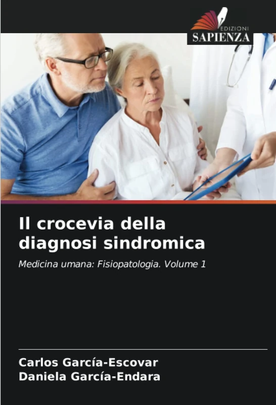 Il crocevia della diagnosi sindromica: Medicina umana: Fisiopatologia. Volume 1 - Image 1