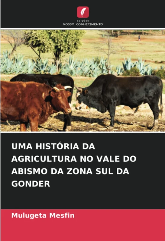 UMA HISTÓRIA DA AGRICULTURA NO VALE DO ABISMO DA ZONA SUL DA GONDER