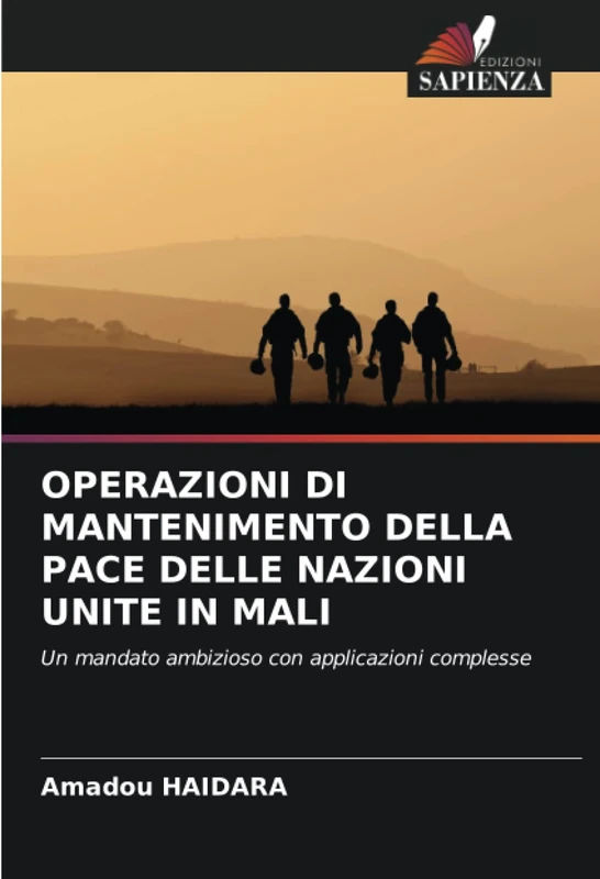 OPERAZIONI DI MANTENIMENTO DELLA PACE DELLE NAZIONI UNITE IN MALI: Un mandato ambizioso con applicazioni complesse