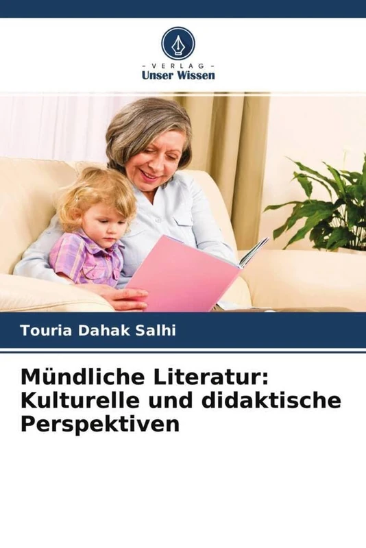 Mündliche Literatur: Kulturelle und didaktische Perspektiven