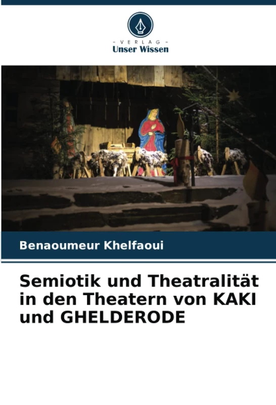 Semiotik und Theatralität in den Theatern von KAKI und GHELDERODE