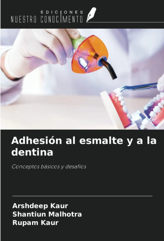Adhesión al esmalte y a la dentina: Conceptos básicos y desafíos