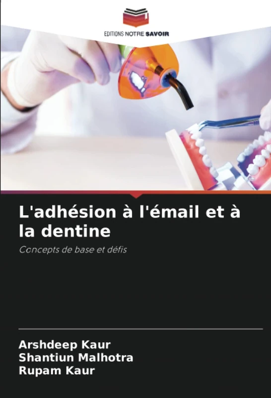 L'adhésion à l'émail et à la dentine: Concepts de base et défis