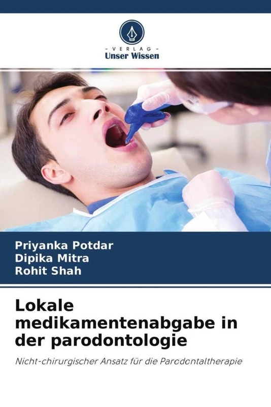 Lokale medikamentenabgabe in der parodontologie: Nicht-chirurgischer Ansatz für die Parodontaltherapie