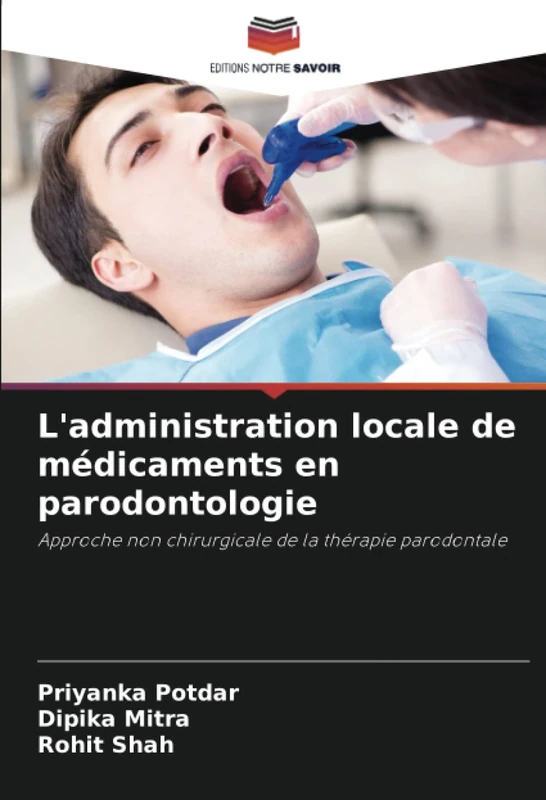 L'administration locale de médicaments en parodontologie: Approche non chirurgicale de la thérapie parodontale