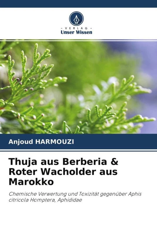 Thuja aus Berberia & Roter Wacholder aus Marokko: Chemische Verwertung und Toxizität gegenüber Aphis citricola Homptera, Aphididae