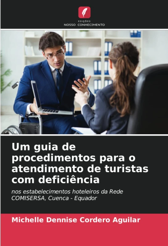 Um guia de procedimentos para o atendimento de turistas com deficiência: nos estabelecimentos hoteleiros da Rede COMISERSA, Cuenca - Equador
