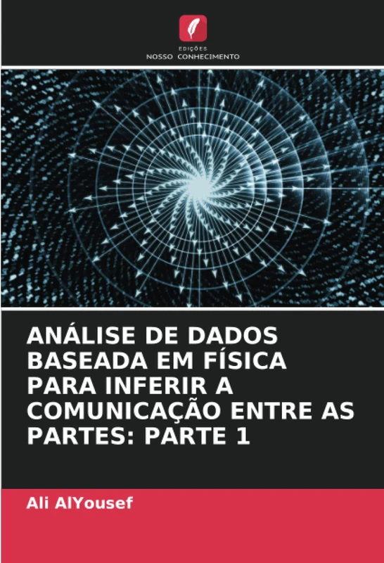 ANÁLISE DE DADOS BASEADA EM FÍSICA PARA INFERIR A COMUNICAÇÃO ENTRE AS PARTES: PARTE 1