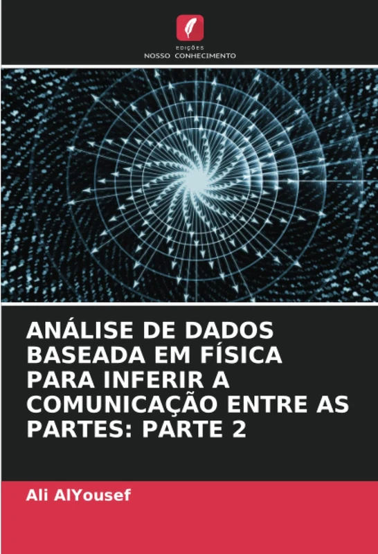 ANÁLISE DE DADOS BASEADA EM FÍSICA PARA INFERIR A COMUNICAÇÃO ENTRE AS PARTES: PARTE 2 - Image 1