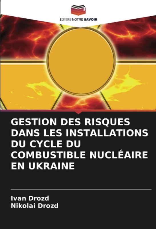 GESTION DES RISQUES DANS LES INSTALLATIONS DU CYCLE DU COMBUSTIBLE NUCLÉAIRE EN UKRAINE - Image 1