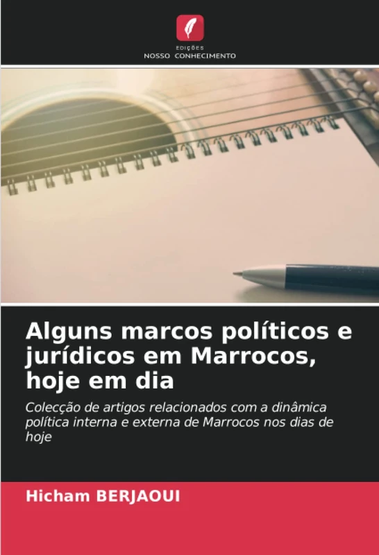 Alguns marcos políticos e jurídicos em Marrocos, hoje em dia: Colecção de artigos relacionados com a dinâmica política interna e externa de Marrocos nos dias de hoje - Image 1